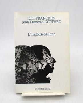 L'Histoire de Ruth. FRANCKEN (Ruth); LYOTARD (Jean-François)