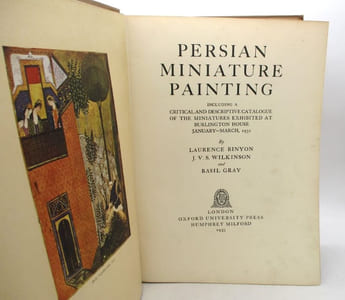Persian Miniature painting including a critical and descriptive catalogue of the miniatures exhibited at Burlington House, January-March, 1931