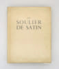 Le Soulier de satin. CLAUDEL (Paul); BRAYER (Yves)