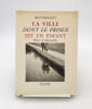 La Ville dont le prince est un enfant. MONTHERLANT (Henry de); HEILLY (Marcelle de)