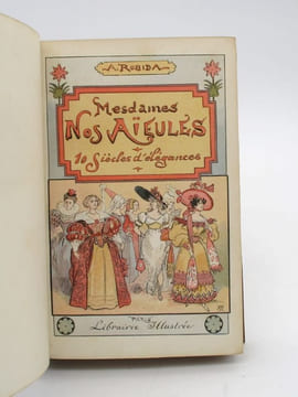 Mesdames nos aïeules. 10 siècles d'élégances. Texte et dessins par A. Robida.. ROBIDA (Albert)