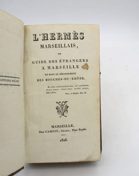L'Hermès marseillais, ou Guide des étrangers à Marseille et dans le département des Bouches-du-Rhône. undefined