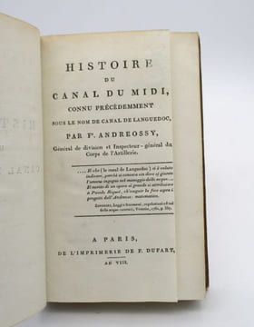 Histoire du Canal du Midi, connu précedemment sous le nom de Canal de Languedoc. ANDREOSSY