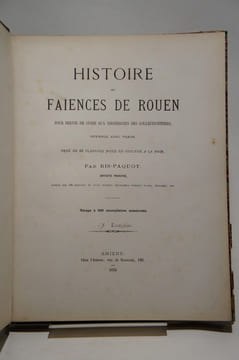 Histoire des faïences de Rouen pour servir de guide aux recherches des collectionneurs.. RIS-PAQUOT
