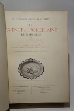 La faïence et la porcelaine de Marseille. ARNAUD D'AGNEL (Abbé G.)