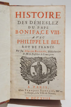 Histoire des démeslez du pape Boniface VIII avec Philippe le Bel Roy de France. Suivi de: Actes et preuves des demelez [...] qui ne se trouvent pas ...