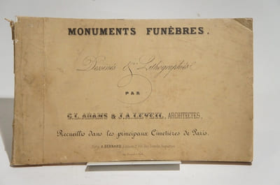 Monuments funèbres, dessinés et lithographiés par G. L. Adams & J. A. Leveil, architectes. Recueillis dans les principaux cimetières de Paris (Père Lachaise, Montmartre).