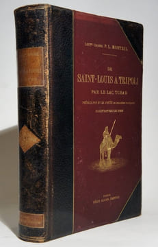 De Saint-Louis à Tripoli par le lac Tchad. Voyage au travers du Soudan et du Sahara accompli pendant les années 1890-91-92 par le lieutenant-colonel ...