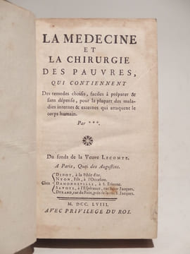 La Médecine et la Chirurgie des Pauvres, qui contiennent des remèdes choisis, faciles à préparer & sans dépense, pour la plupart des maladies internes ...