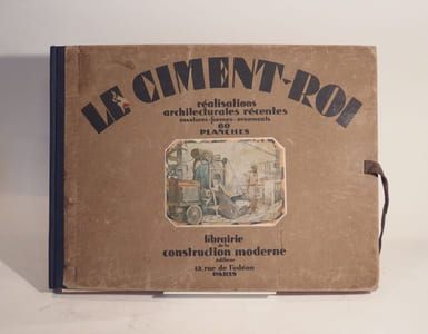 Le Ciment-Roi. Réalisations architecturales récentes : ossatures, formes, ornements.