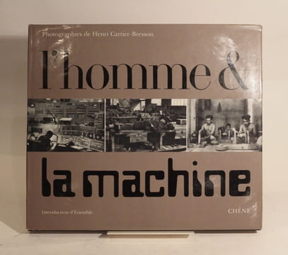 L'Homme et la Machine. Introduction d'Etiemble.. CARTIER-BRESSON (Henri), ETIEMBLE