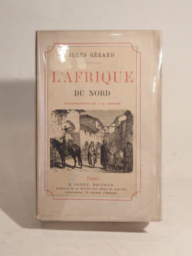 L'Afrique du Nord : Description - Histoire - Armée - Population - Administration et colonisation - Chasses - Le Maroc. Illustrations de J.-A. Beaucé.. ...