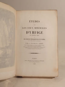 Etudes sur les eaux minérales d'Uriage près de Grenoble (Isère) et sur l'influence physiologique des eaux en général et les divers modes de leur emploi par J. Vulfranc Gerdy.