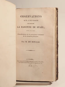 MELANGES. Réflexions sur le suicide, par Madame la Baronne de Staël Holstein. SUIVI DE : Recueil de pièces officielles destinées à détromper les François sur les événements qui se sont passés depuis quelques années, par Frédéric Schoell. DE : Nouvelle lettre aux Français sur les événements arrivés en France depuis la dernière révolution du mois de juillet 1794, par l'auteur des Lettres aux souverains (Joseph Gorani). DE : De la dissolution de la Chambre des Députés [...] par M. Benjamin Constant. 2e édition revue et corrigée. DE : Observations sur l'ouvrage de Madame la Baronne de Staël ayant pour titre : Considérations sur les principaux événements de la révolution françoise. Par M. de Bonald. DE : Liste alphabétique de tous les Conventionnels qui ont voté dans la séance permanente des 18 et 17 janvier 1793. ET DE : Pétition et Mémoire addressées à la Chambre des Pairs de France. Par Charles Lord Kinnaird.