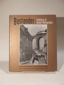 Bystander: A History of Street Photography.. WESTERBECK (Colin), MEYEROWITZ (Joel)