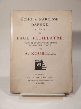 Echo et Narcisse. Daphné. Poèmes de Paul Feuillâtre. Ornés de 80 dessins et de 8 hors-texte par A. Roubille.. FEUILLATRE (Paul), ROUBILLE (A.), WARNOD ...