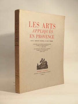 Les Arts appliqués en Provence.. ARNAUD D'AGNEL (J.), PERRIN (Jean), SERUZIER (J.-G.), REY (Rosie)