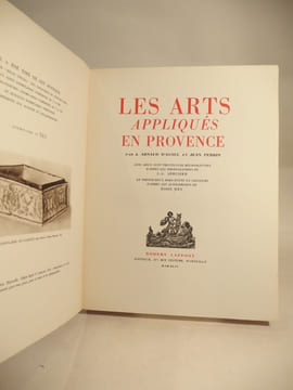 Les Arts appliqués en Provence.. ARNAUD D'AGNEL (J.), PERRIN (Jean), SERUZIER (J.-G.), REY (Rosie)