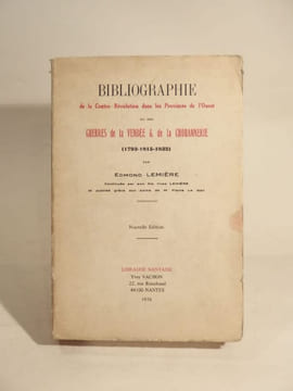 Bibliographie de la Contre-Révolution dans les Provinces de l'Ouest, ou des Guerres de la Vendée et de la Chouannerie (1793-1815-1832). Nouvelle ...