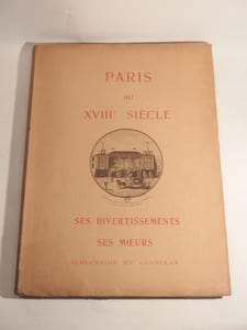 Paris au XVIIIe siècle. Ses divertissements, ses moeurs. Directoire et Consulat.