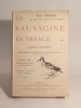 Nos oiseaux de mer, de rivière et de marais : La sauvagine en France. Chasse, description et histoire naturelle de toutes les espèces visitant nos ...
