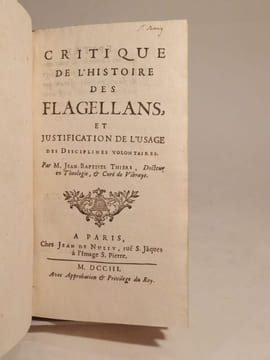 Critique de l'Histoire des Flagellans, et justification de l'usage des disciplines volontaires.. THIERS (Jean-Baptiste)