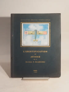 Navigation aérienne internationale : L'identification des avions par le système F. Bianconi. Répertoire de signes indéformables permettant d'identifier, sans erreur, les aéroplanes de toutes les nations.