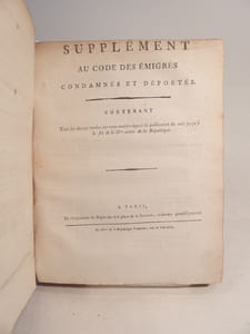 Code des émigrés, condamnées et déportés, ou Receuil des Décrets rendus par les Assemblées consituante, législative & conventionnelle, concernant la poursuite & le jugement des émigrés, condamnés et déportés, le séquestre, la vente et l'administration de leurs biens ; avec tables chronologique & des matières. [SUIVI DE :] Supplément au Code des émigrés, condamnés et déportés, contenant tous les décrets rendus sur cette matière depuis la publication du Code jusqu'à la fin de la IIme année de la République. [SUIVI DE :] Deuxième Supplément au Code des émigrés, condamnés et déportés. [ET DE :] Deux Lois et un Décret.