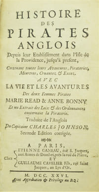 Histoire des pirates anglois depuis leur établissement dans l'isle de la Providence, jusqu'à présent, Contenant toutes leurs avantures, pirateries, meurtres, cruautez & excez. Avec la vie et les avantures de deux femmes pirates Marie Read & Anne Bonny. Et un extrait des lois & des ordonnances concernant La piraterie.