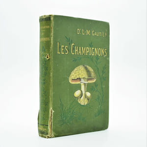 Les Champignons considérés dans leurs rapports avec la médecine, l’hygiène publique et privée, l’agriculture et l’industrie et Description des principales espèces comestibles, suspectes et vénéneuses de la France.