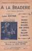 Partition de la chanson : A la Braderie Chanson Officielle des Braderies , hommage de Léon Raiter, à tous les Commerçants de France       . ...