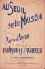 Partition de la chanson : Au seuil de la maison        .  - Fragerolle Jean,d'Anjou Pierre - D'Anjou P.