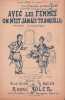 Partition de la chanson : Avec les femmes on n'est jamais tranquille !       Chanson humoristique .  - Soler Raoul - Blon R.,soler Raoul