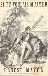 Partition de la chanson : Si tu voulais m'aimer Romance . - Mayer Ernest - Lavillette J.,Mayer Ernest
