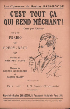 Partition de la chanson : C'est tout ça qui rend méchant ! . Gabaroche Gaston,Fradio,Fredy-Nett - Gabaroche Gaston - Olive Philippe