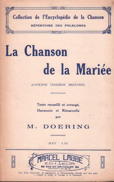 Partition de la chanson : Chanson de la Mariée (La) Ancienne chanson Bretonne , texte recueilli et arrangé harmonie et ritournelle par M. Doering ...