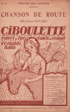 Partition de la chanson : Chanson de route Ciboulette Théâtre des Variétés. Favart Edmée - Hahn Reynaldo - de Croisset Francis,de Flers Robert