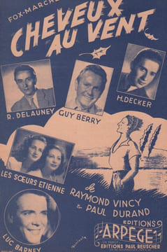 Partition de la chanson : Cheveux au vent . Delauney René,Berry Guy,Decker Henri,Barnay Luc,Les soeurs Etienne - Durand Paul - Vincy Raymond