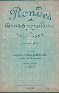 Partition de la chanson : Rondes et danses populaires de tous pays Livret de 21 danses avec théorie à l'usage des familles, écoles, patronages , sections de Gymnastique ; Recueillies et arrangées par C. Bruel -Le Bébé de Mr. Brun - La danse du tailleur - Les petites Indiens - Le Carillon de Dunkerque - Danse des Saluts - Le pont de Londres - La danse du cordonnier - Hickory Dickory Dack - Nixie polka - L'as de carreau - La tempête de neige - Czebogar - Tantoli - Danse Suédoise - Danse de la belette - Dans la Montagne - La Cachucha - La Tarentelle - Danse Polonaise - Danse Irlandaise - Danse Cosaque