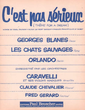 Partition de la chanson : C'est pas sérieux ( Thème for a dream ) . Blanès Georges,Orlando,Les chats Sauvages,Caravelli,Gérard Fred - Garson ...
