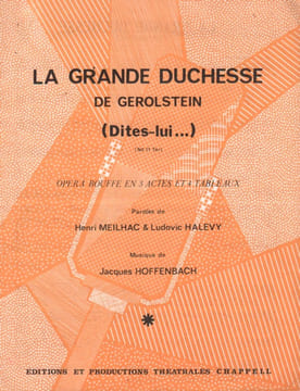 Partition de la chanson : Dites-lui ... (La Grande Duchesse ) Grande Duchesse (La) . - Offenbach Jacques - Halévy Ludovic,Meilhac Henri