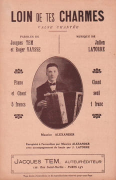 Partition de la chanson : Loin de tes charmes . Alexander Maurice - Latorre Julien - Vaysse Roger,Tem Jacques