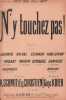 Partition de la chanson : N'y touchez pas !     Papier fragilisé   Eldorado,Petit Casino,Epoque (L'),Parisien,Montmatre,Fauvette (La). Georgel,Ditan ...