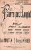 Partition de la chanson : Pauvre petit loupiot        Scala,Petit Casino,Eden Concert,Epoque (L'),Parisien,Pépinière,Fourmi (La). ...