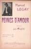 Partition de la chanson : Peines d'amour Hommage de Marcel Legay à Madame Antoine Guillaumont      Poésie . Legay Marcel - Legay Marcel - Milète Luc