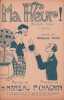 Partition de la chanson : Ma fleur !       Chanson comique . Max Simone - Chagnon Pierre - Moreau Henry