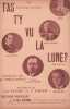 Partition de la chanson : T'as t'y vu la lune ?        . Vacher Emile,Péguri Louis,Bastien,Baudin René,Geno - Krier Georges,Ferré Ant. - Philippon
