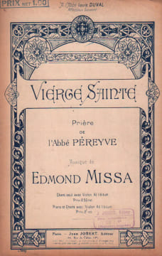 Partition de la chanson : Vierge Sainte Prière à l'Abbé Louis Duval; Edmond Missa orgonisteà l'Eglise N.D. des Blancs-Manteaux; Professeur à la ...