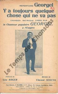 Partition de la chanson : Y a toujours quelque chose qui ne va pas Chanson satirique Empire (L'). Georgel - Scotto Vincent - Koger Géo