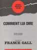 Partition de la chanson : Comment lui dire        . Gall France - Berger Michel - Berger Michel